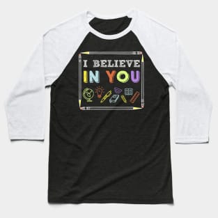 I Believe In You Motivational Teacher Funny Testing Day Baseball T-Shirt